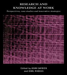 Icon image Research and Knowledge at Work: Prospectives, Case-Studies and Innovative Strategies