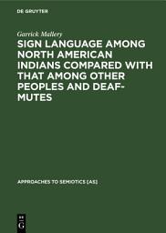 Icon image Sign language among North American Indians compared with that among other peoples and deaf-mutes