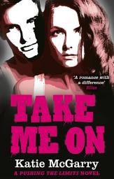 Icon image Take Me On (A Pushing the Limits novel)