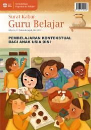 Icon image Surat Kabar Guru Belajar 033 - Pembelajaran Kontekstual Bagi Anak Usia Dini: Pembelajaran Kontekstual bagi Anak Usia Dini