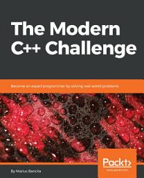 Icon image The The Modern C++ Challenge: Become an expert programmer by solving real-world problems