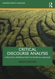 Icon image Critical Discourse Analysis: A Practical Introduction to Power in Language