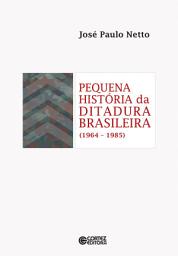 Icon image Pequena história da ditadura brasileira (1964-1985)