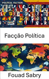 Icon image Facção Política: Influência e dinâmica dos grupos políticos modernos na governança global