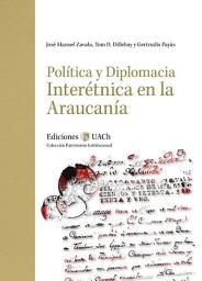 Icon image Política y diplomacia interétnica en la Araucanía: Aproximación interdisciplinar a los parlamentos hispano-mapuches (1593-1803)