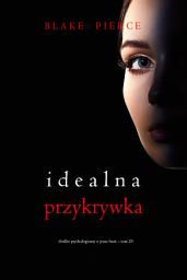 Icon image Idealna przykrywka (Thriller psychologiczny o Jessie Hunt – Tom 29)