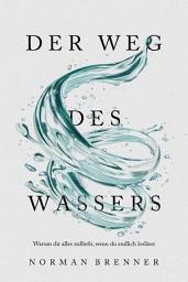 Icon image Der Weg des Wassers: Warum dir alles zufließt, wenn du endlich loslässt: Ausgabe 3