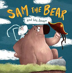 Icon image Sam the Bear and his dream: book for little about bear, follow the dream, be strong, you can everything