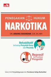 Icon image PENEGAKAN HUKUM NARKOTIKA (Rehabilitatif terhadap Penyalah Guna dan Pecandu, Represif terhadap Pengedar)