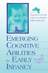 Icon image Emerging Cognitive Abilities in Early infancy