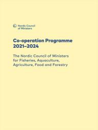 Icon image Co-operation Programme 2021–2024 for the Nordic Council of Ministers for Fisheries, Aquaculture, Agriculture, Food and Forestry