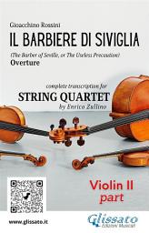 Icon image Violin II part of "Il Barbiere di Siviglia" for String Quartet: (The Barber of Seville, or The Useless Precaution) Overture