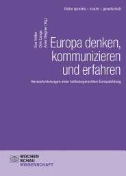 Icon image Europa denken, kommunizieren und erfahren: Herausforderungen einer teilhabegerechten Europabildung