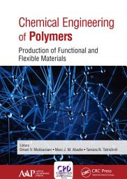 Icon image Chemical Engineering of Polymers: Production of Functional and Flexible Materials