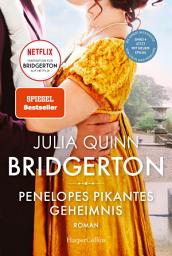 Icon image Bridgerton - Penelopes pikantes Geheimnis: Band 4 | Von der mehrfachen SPIEGEL-Bestsellerautorin | Die Vorlage zur NETFLIX-Welterfolgsserie »Bridgerton«