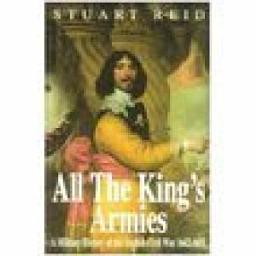 Icon image All the King's Armies: A Military History of the English Civil War 1642-1651