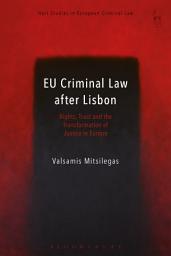 Icon image EU Criminal Law after Lisbon: Rights, Trust and the Transformation of Justice in Europe