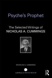 Icon image Psyche's Prophet: The Selected Writings of Nicholas A. Cummings