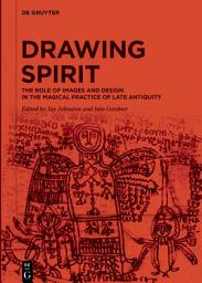 Icon image Drawing Spirit: The Role of Images and Design in the Magical Practice of Late Antiquity