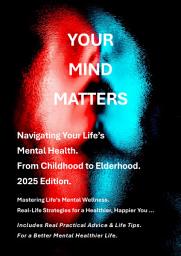 Icon image Your Mind Matters: Navigating Mental Health from Infancy to Elderhood 2025