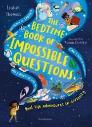 Icon image The Bedtime Book of Impossible Questions: Real life adventures in curiosity