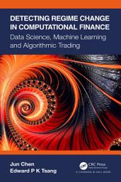 Icon image Detecting Regime Change in Computational Finance: Data Science, Machine Learning and Algorithmic Trading