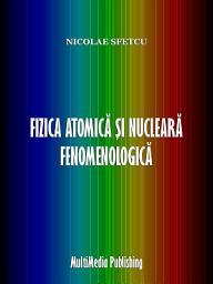 Icon image Fizica atomică și nucleară fenomenologică