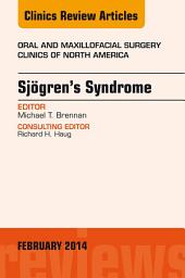 Icon image Sjogren's Syndrome, An Issue of Oral and Maxillofacial Surgery Clinics: Sjogren's Syndrome, An Issue of Oral and Maxillofacial Surgery Clinics