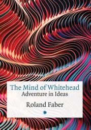 Icon image The Mind of Whitehead: Adventure in Ideas