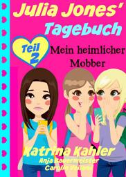 Icon image Julia Jones' Tagebuch - Teil 2 - Mein heimlicher Mobber