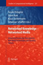 Icon image Networked Knowledge - Networked Media: Integrating Knowledge Management, New Media Technologies and Semantic Systems