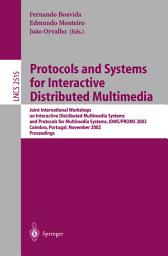 Icon image Protocols and Systems for Interactive Distributed Multimedia: Joint International Workshops on Interactive Distributed Multimedia Systems and Protocols for Multimedia Systems, IDMS/PROMS 2002, Coimbra, Portugal, November 26-29, 2002, Proceedings