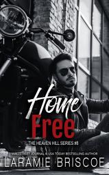 Icon image Home Free: A Sexy Second Chance Motorcycle Club Romance: A Small Town, Romantic Suspense Love Story