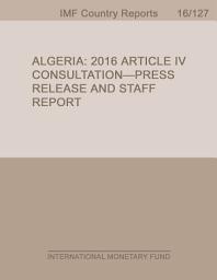 Icon image Algeria: 2016 Article IV Consultation-Press Release and Staff Report