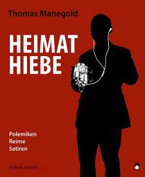 Icon image Heimathiebe: Polemiken, Reime und Satiren