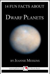 Icon image 14 Fun Facts About Dwarf Planets: A 15-Minute Book