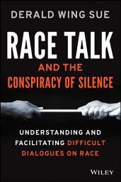 Icon image Race Talk and the Conspiracy of Silence: Understanding and Facilitating Difficult Dialogues on Race