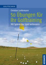 Icon image 50 Übungen für Ihr Golftraining: Mit System das Spiel verbessern