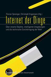 Icon image Internet der Dinge: Über smarte Objekte, intelligente Umgebungen und die technische Durchdringung der Welt