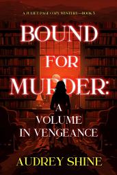 Icon image Bound for Murder: A Volume in Vengeance (A Juliet Page Cozy Mystery—Book 3)