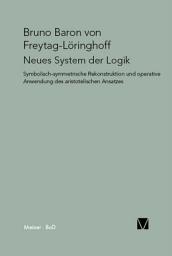 Icon image Neues System der Logik: Symbolisch-symmetrische Rekonstruktion und operative Anwendung des aristotelischen Ansatzes