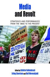 Icon image Media and Revolt: Strategies and Performances from the 1960s to the Present