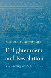 Icon image Enlightenment and Revolution: The Making of Modern Greece