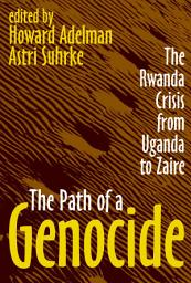 Icon image The Path of a Genocide: The Rwanda Crisis from Uganda to Zaire