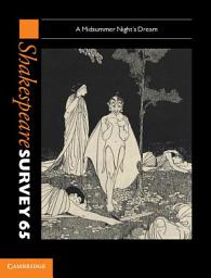 Icon image Shakespeare Survey: Volume 65, A Midsummer Night's Dream: A Midsummer Night's Dream