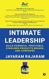 Icon image Intimate leadership: Build Powerful, Profitable, Consumer-Products Brands, and Companies