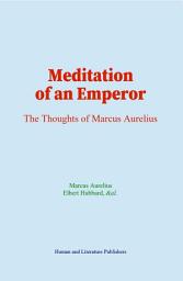 Icon image Meditation of an Emperor: The Thoughts of Marcus Aurelius