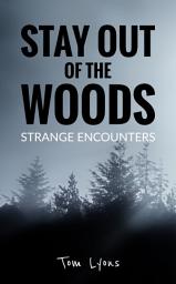 Icon image Stay Out of the Woods: Strange Encounters