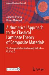 Icon image A Numerical Approach to the Classical Laminate Theory of Composite Materials: The Composite Laminate Analysis Tool—CLAT v2.0