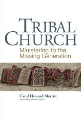 Icon image Tribal Church: Ministering to the Missing Generation